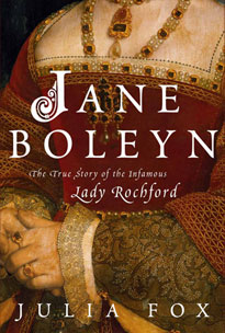 Julia Fox is the author of the first and only contemporary biography of Jane Boleyn.